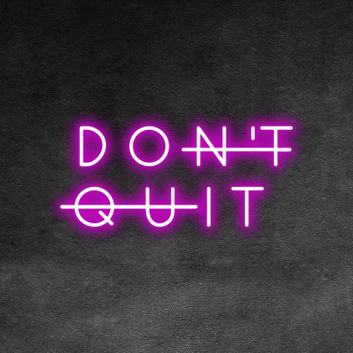 Don't-Quit-Neon-Sign