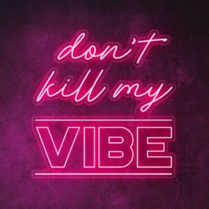 dont-kill-my-vibe-neon-sign